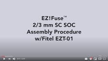 EZ!Fuse™ 2/3 mm SC SOC Assembly Procedure